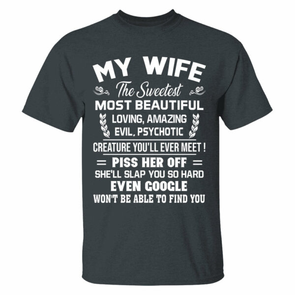 My Wife The Sweetest Most Beautiful Loving Amazing Evil Psychotic Shirt Perfect Gift For Husband - Image 14