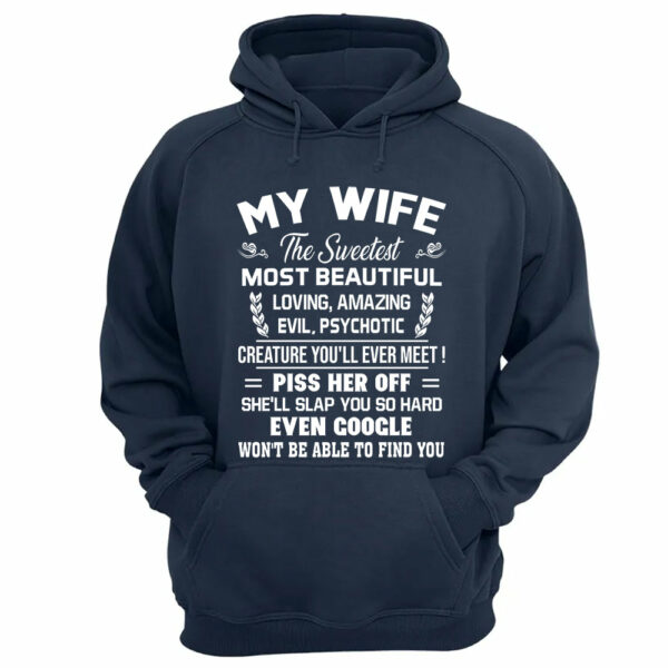 My Wife The Sweetest Most Beautiful Loving Amazing Evil Psychotic Shirt Perfect Gift For Husband - Image 7
