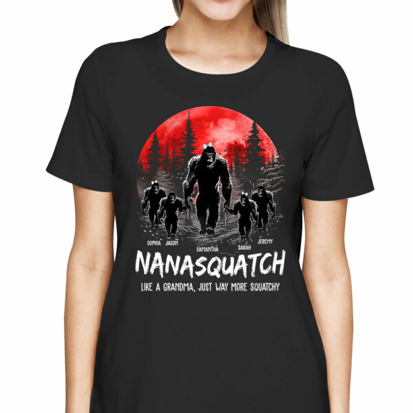 Nanasquatch, Like A Grandma, Just Way More Squatchy - Personalized Shirt - Image 2