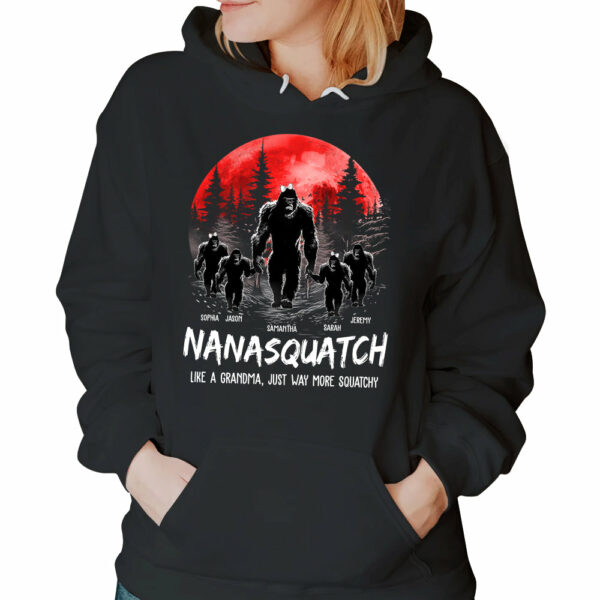 Nanasquatch, Like A Grandma, Just Way More Squatchy - Personalized Shirt - Image 4