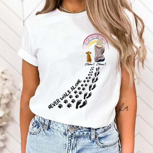 Never Walk Alone Dog And Woman Paw Print Custom Shirt Gift For Dog Mom - Image 13