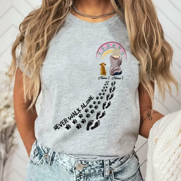 Never Walk Alone Dog And Woman Paw Print Custom Shirt Gift For Dog Mom - Image 4