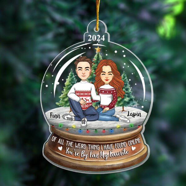 Of All The Weird Thing I Have Found Online - You're By Far My Favorite Personalized Acrylic Ornament For Couple