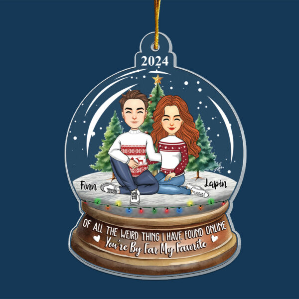 Of All The Weird Thing I Have Found Online - You're By Far My Favorite Personalized Acrylic Ornament For Couple - Image 3