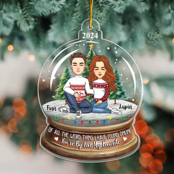 Of All The Weird Thing I Have Found Online - You're By Far My Favorite Personalized Acrylic Ornament For Couple - Image 6