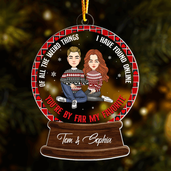 Of All The Weird Things I Have Found Online, Youâ€™re By Far My Favorite - Personalized Couple Ornament