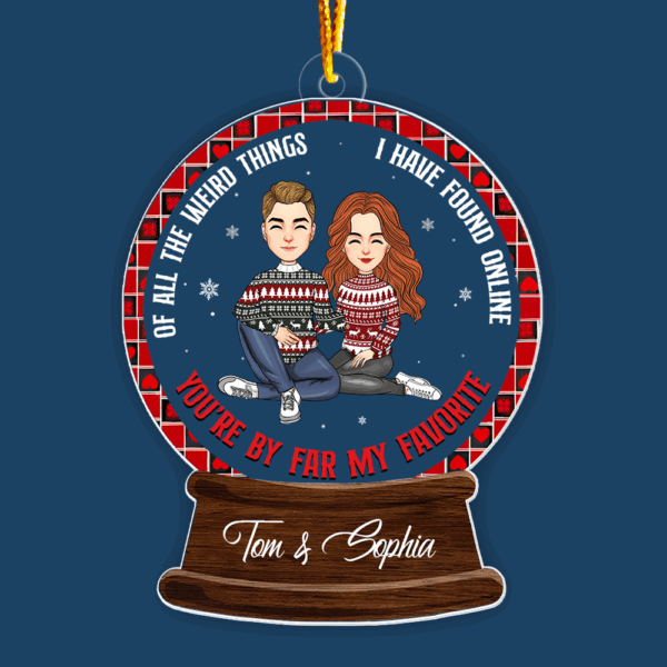 Of All The Weird Things I Have Found Online, Youâ€™re By Far My Favorite - Personalized Couple Ornament - Image 4