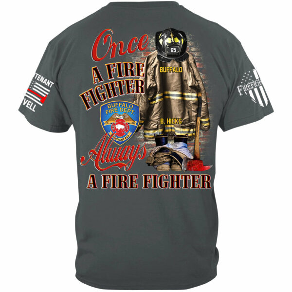 Once A Firefighter Always A Firefighter Custom Shirt Gift For Firefighter H2511 - Image 6