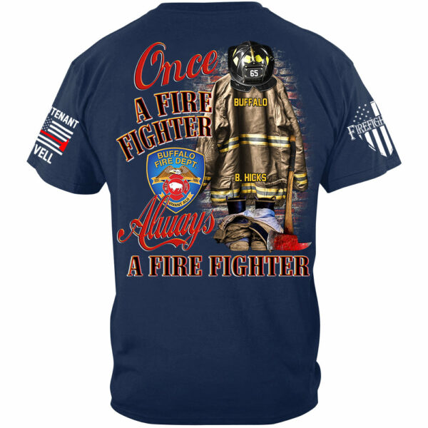 Once A Firefighter Always A Firefighter Custom Shirt Gift For Firefighter H2511 - Image 3
