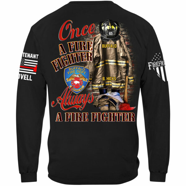 Once A Firefighter Always A Firefighter Custom Shirt Gift For Firefighter H2511 - Image 7