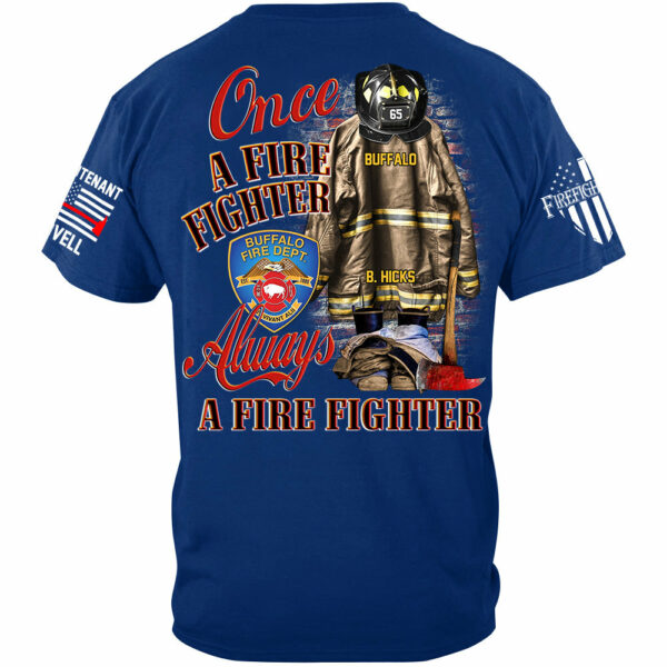 Once A Firefighter Always A Firefighter Custom Shirt Gift For Firefighter H2511 - Image 4