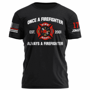 Once A Firefighter Always A Firefighter Personlized Shirt For Firefighter K1702