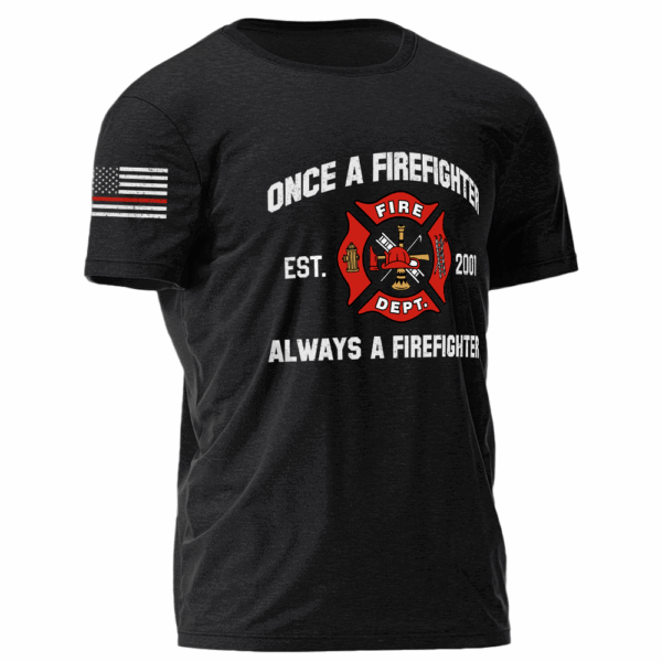 Once A Firefighter Always A Firefighter Personlized Shirt For Firefighter K1702 - Image 2