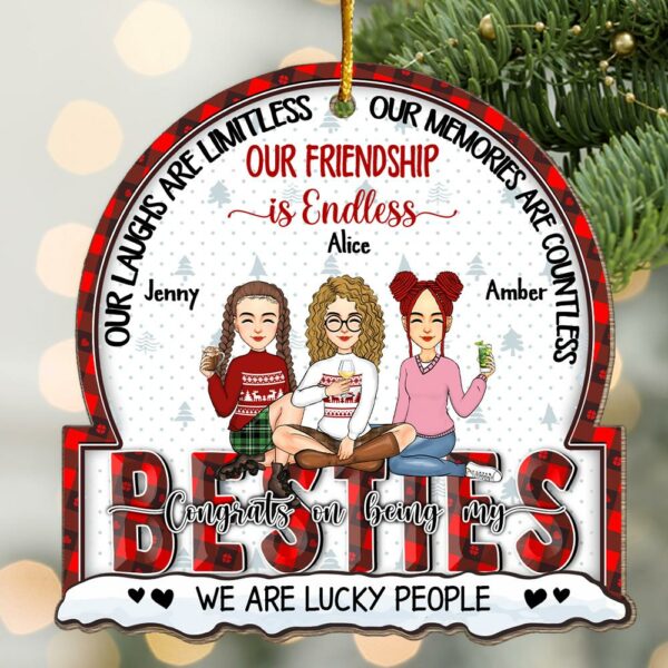 Our Laughs Are Limitless, Our Memories Are Countless, Our Friendship is Endless, We Are Lucky People - Personalized Wooden Ornament - Image 3