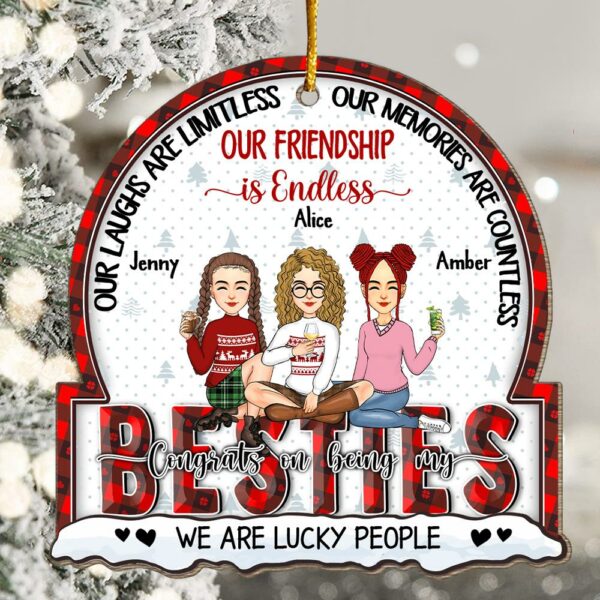 Our Laughs Are Limitless, Our Memories Are Countless, Our Friendship is Endless, We Are Lucky People - Personalized Wooden Ornament - Image 5