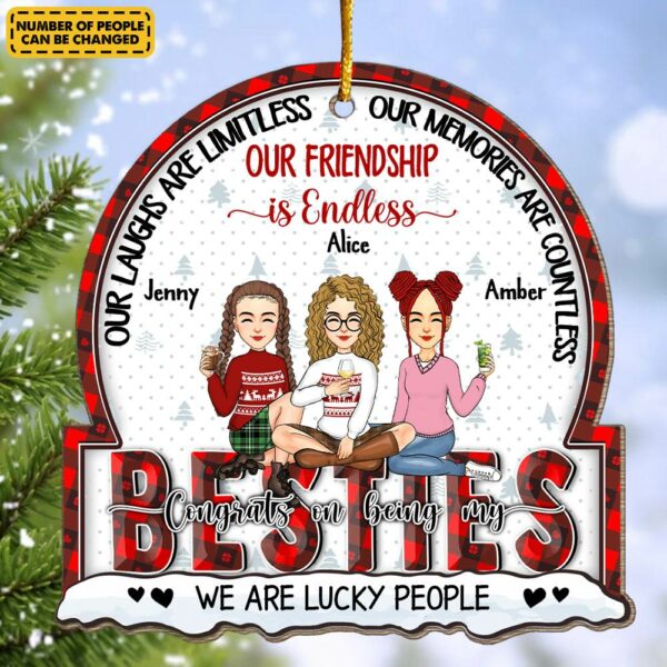 Our Laughs Are Limitless, Our Memories Are Countless, Our Friendship is Endless, We Are Lucky People - Personalized Wooden Ornament - Image 7