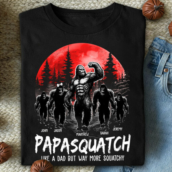 Papasquatch, Like A Grandpa, Just Way More Legendary - Personalized Grandpa Bigfoot Shirt