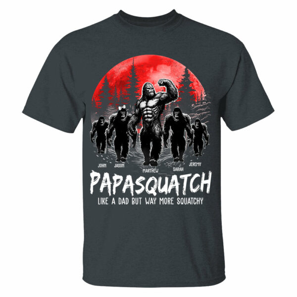 Papasquatch, Like A Grandpa, Just Way More Legendary - Personalized Grandpa Bigfoot Shirt - Image 3