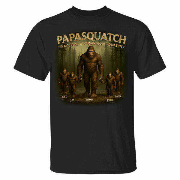 Papasquatch Like A Papa, Just Way More Squatchy, Personalized Shirt, Gift For Dad Father's Day T1807 - Image 2