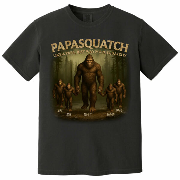 Papasquatch Like A Papa, Just Way More Squatchy, Personalized Shirt, Gift For Dad Father's Day T1807 - Image 8