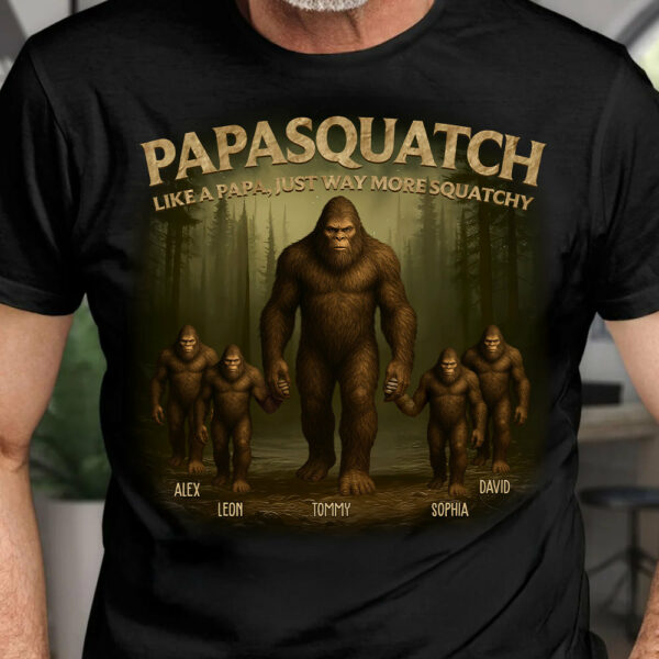 Papasquatch Like A Papa, Just Way More Squatchy, Personalized Shirt, Gift For Dad Father's Day T1807