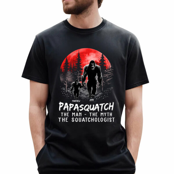 Papasquatch The Man The Myth The Squatchologist - Personalized Shirt - Image 2