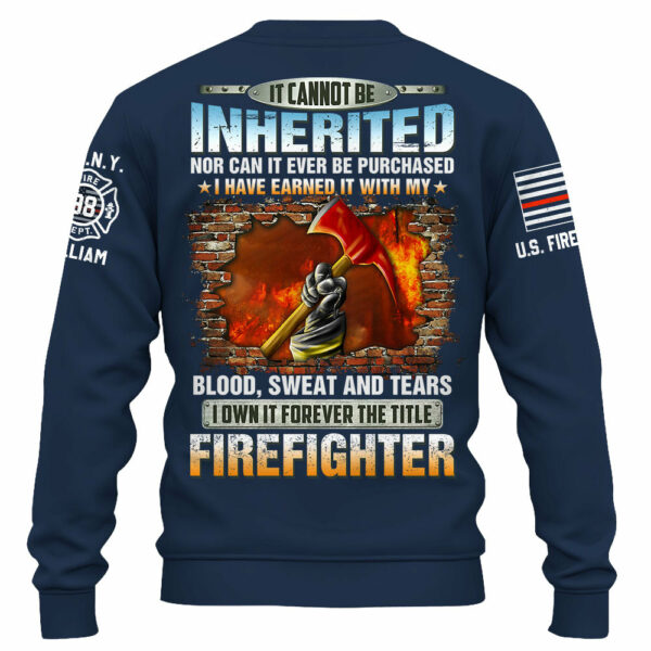 Personalized All Over Print Firefighter Shirt It Cannot Be Inherited Nor Can It Be Purchased Gift For Firefighters K1702 - Image 6