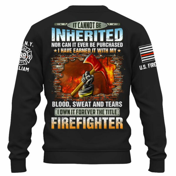 Personalized All Over Print Firefighter Shirt It Cannot Be Inherited Nor Can It Be Purchased Gift For Firefighters K1702 - Image 4