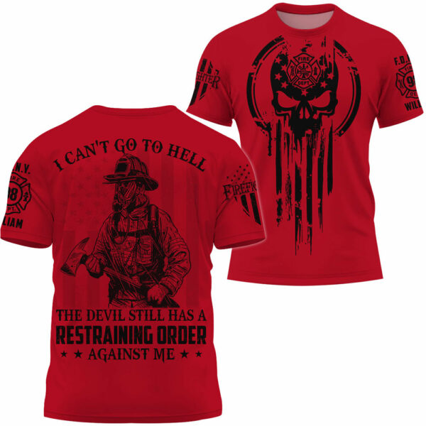 Personalized All Over Print Shirt I Can't Go To Hell The Devil Still Has Restraining Order Against Me Gift For Firefighter K1702 - Image 2
