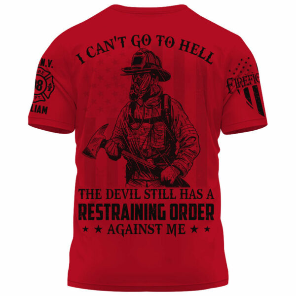 Personalized All Over Print Shirt I Can't Go To Hell The Devil Still Has Restraining Order Against Me Gift For Firefighter K1702 - Image 6
