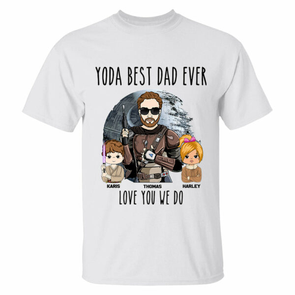 Personalized Best Dad Ever Love You I Do Shirt Gift For Dad - Birthday & Father's Day Gift - Image 2