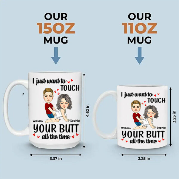 Personalized Couple Mug I Just Want To Touch Your Butt All The Time Mug Custom Husband Wife Couple Coffee Mug Gift for Wife Girlfriend Woman Her Him on Valentine's Day - Image 3