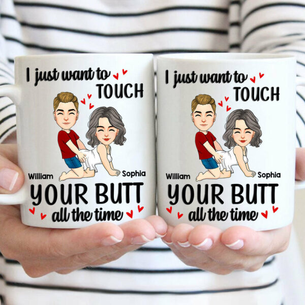 Personalized Couple Mug I Just Want To Touch Your Butt All The Time Mug Custom Husband Wife Couple Coffee Mug Gift for Wife Girlfriend Woman Her Him on Valentine's Day - Image 2
