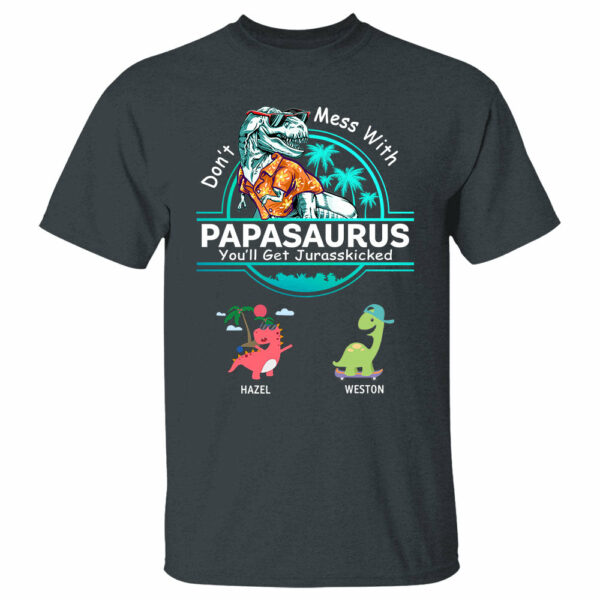 Personalized Don't Mess With Papasaurus You Will Get Jurasskicked Custom T-Shirt With Kids Names Gift For Grandpa - Image 4