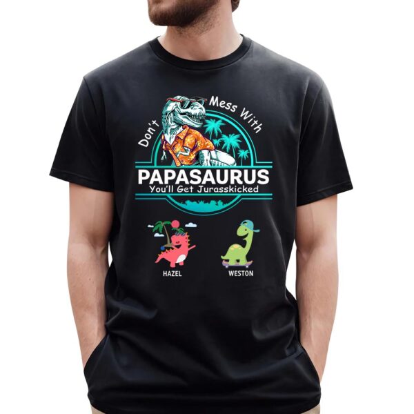 Personalized Don't Mess With Papasaurus You Will Get Jurasskicked Custom T-Shirt With Kids Names Gift For Grandpa - Image 3