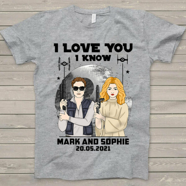 Personalized I Love You I Know Han Solo & Leia T-Shirt Gift For Husband Boyfriend - Image 2