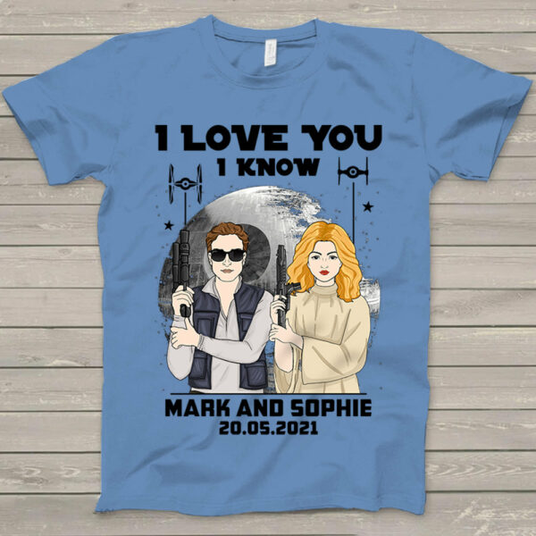 Personalized I Love You I Know Han Solo & Leia T-Shirt Gift For Husband Boyfriend - Image 3