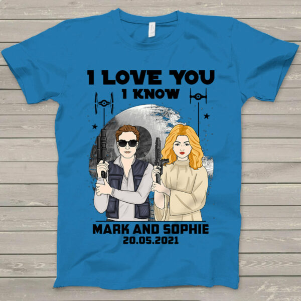 Personalized I Love You I Know Han Solo & Leia T-Shirt Gift For Husband Boyfriend - Image 5