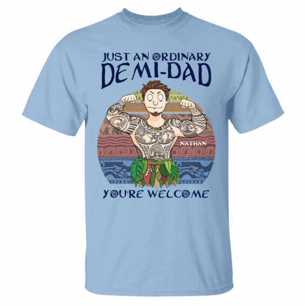 Personalized Just An Ordinary Demi Dad You Are Welcome Shirt - Father's Day Gift For Dad - Image 13