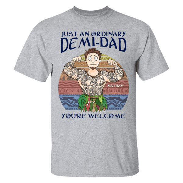 Personalized Just An Ordinary Demi Dad You Are Welcome Shirt - Father's Day Gift For Dad - Image 11