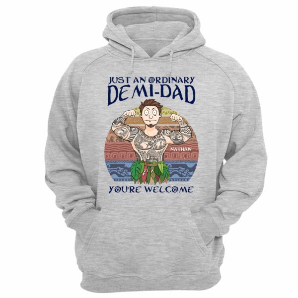 Personalized Just An Ordinary Demi Dad You Are Welcome Shirt - Father's Day Gift For Dad - Image 12