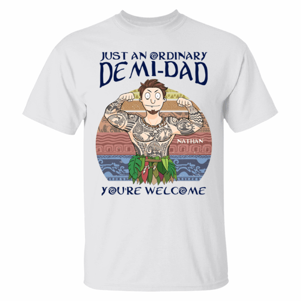 Personalized Just An Ordinary Demi Dad You Are Welcome Shirt - Father's Day Gift For Dad - Image 7