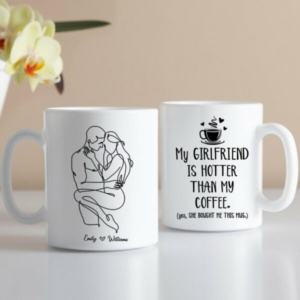 Personalized Mug Gift For Boyfriend - Custom Gifts For Him - My Girlfriend Is Hotter Than My Coffee Custom Couple Mug - Image 5