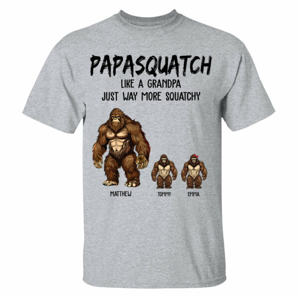 Personalized Papasquatch, Like A Grandpa, Just Way More Squatchy Shirt - Father's Day Gifts - Image 2