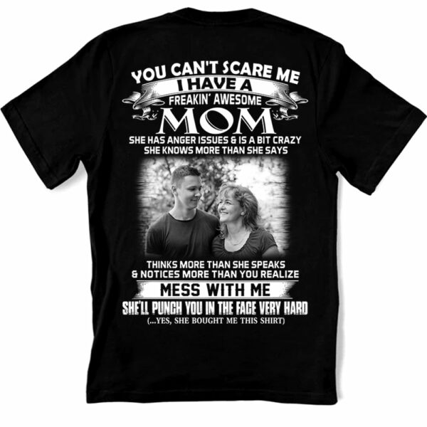 Personalized Shirt Gift For Son - Custom Photo Shirt - You Can't Scare Me I Have A Freaking Awesome Mom For Son - Image 2