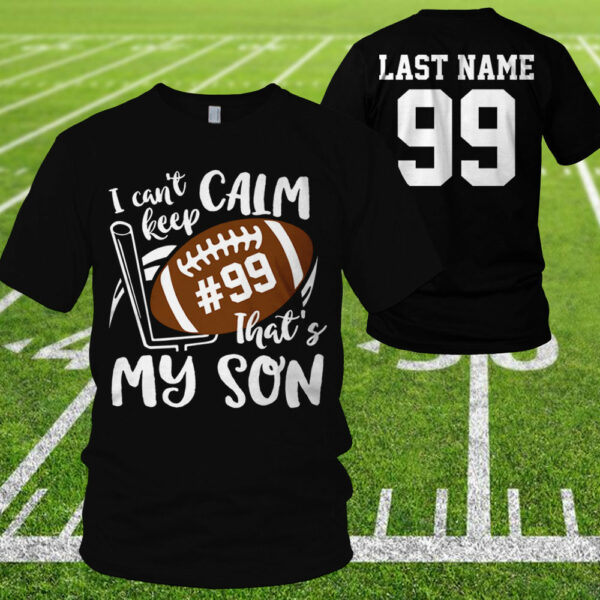 Personalized Shirt I Can't Keep Calm That's My Son All Over Print Shirt For Football Mom Grandma Sport Game Day Shirt H2511 - Image 6