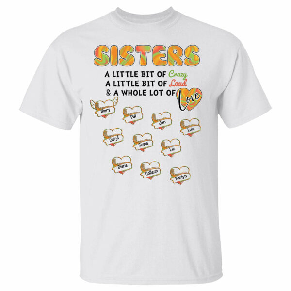 Personalized Sisters A Little Bit Of Crazy Loud Love Heart Shirt, Funny Sister Shirts, Custom Sisters Name Shirt