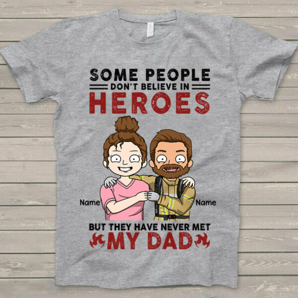 Personalized Some People Don't Believe In Heroes Firefighter Shirt - Image 2