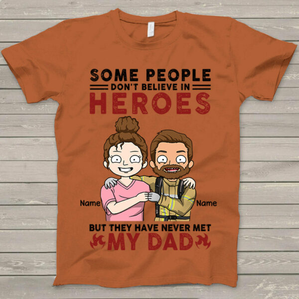 Personalized Some People Don't Believe In Heroes Firefighter Shirt - Image 6