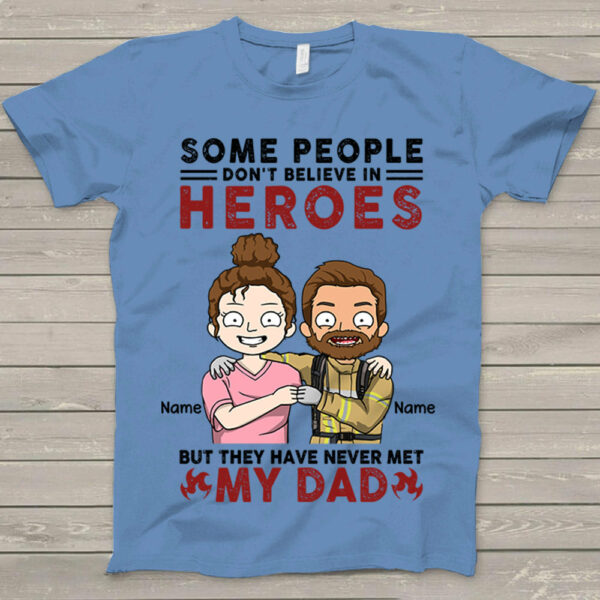 Personalized Some People Don't Believe In Heroes Firefighter Shirt - Image 3